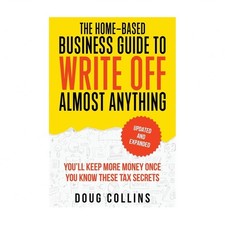 The Home-Based Business Guide to Write Off Almost Anything