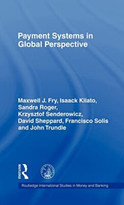 Payment Systems in Global Perspective: 5 (Routledge International Studies in Mon