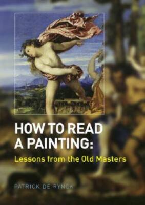 How to Read a Painting: Lessons from the Old Masters - Paperback - GOOD