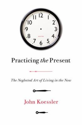 Practicing the Present: The Neglec- 9780802418685, paperback, John Koessler, new