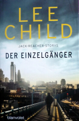 Lee Child - Der Einzelgänger - Jack Reacher Storys - blanvalet 2018 - geb. TOP