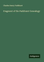 Fragment Of The Parkhurst Genealogy Charles Henry Parkhurst