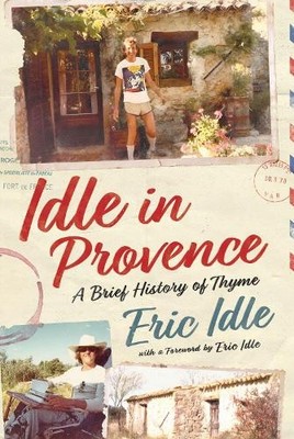 Eric Idle Idle In Provence (Gebundene Ausgabe) (PRESALE 02.07.2026)