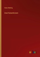 Zwei Kaiserkronen Oskar Meding Taschenbuch 604 S. Deutsch 2022 Outlook Verlag