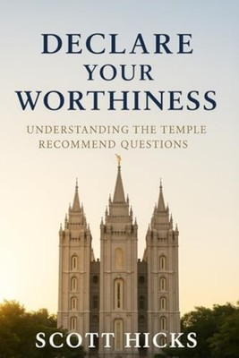 Declare Your Worthiness Your Guide to Understanding the - Paperback NEW Scott Hi
