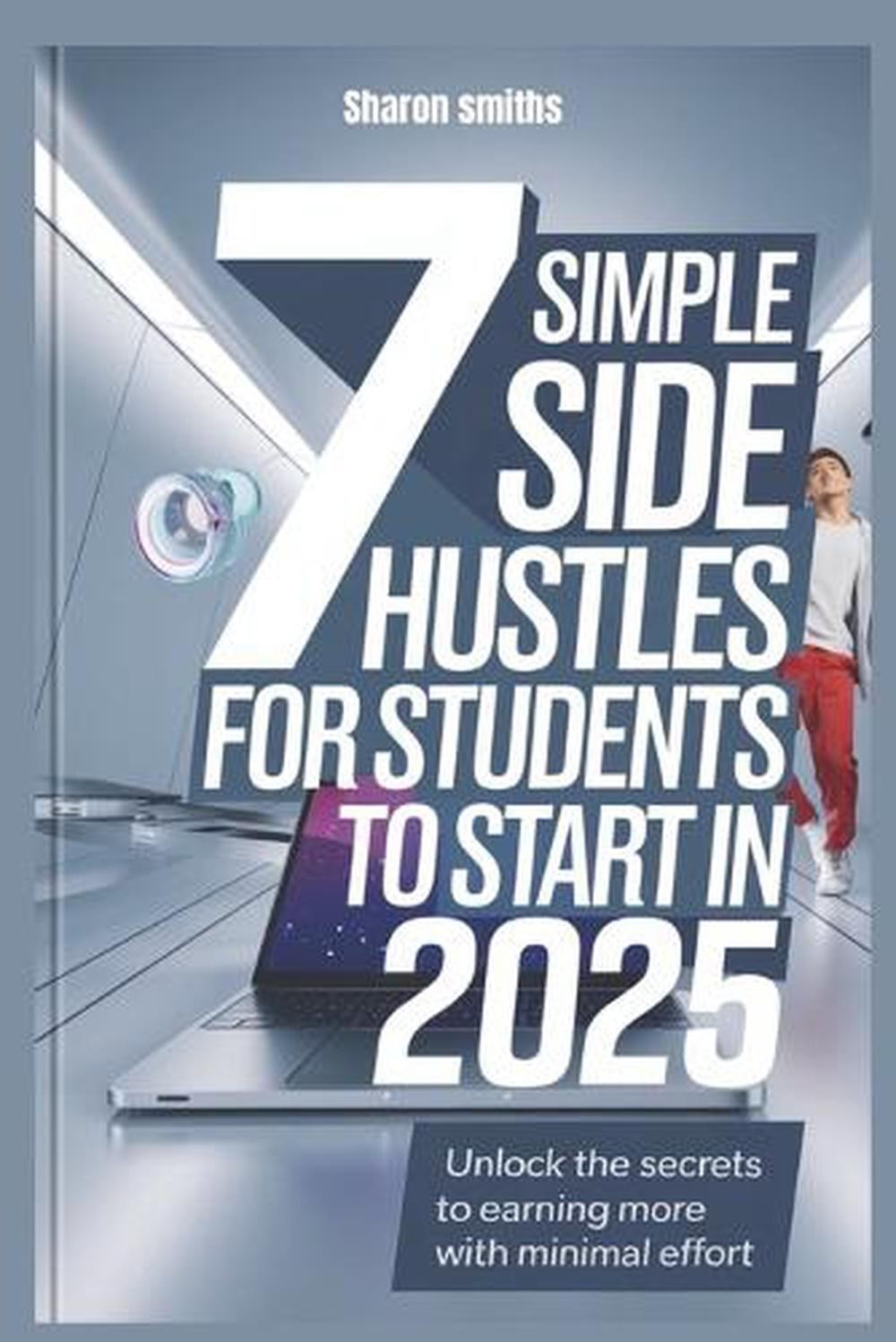 S L1600 7 Simple Side Hustles For Students To Start In 2025: Unlock The Secrets To Earni