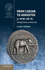 From Caesar to Augustus C. 49 BC-AD 14 : Using Coins As Sources C