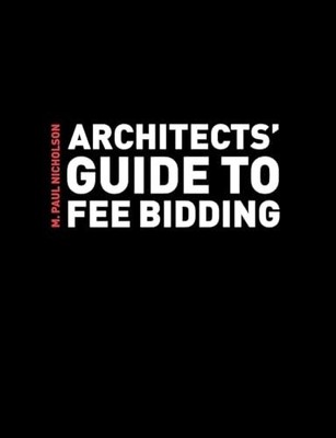 Architects' Guide to Fee Bidding by Nicholson, M. Paul Paperback / softback The