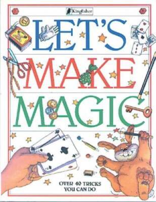 Lets Make Magic: Over 40 Tricks You Can Do - Paperback By Day, Jon - VERY GOOD
