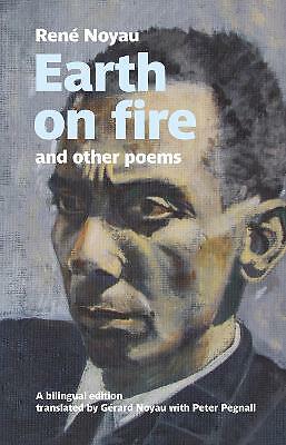 Earth on fire and other poems: A bilingual edition by Rene Noyau (Paperback,...