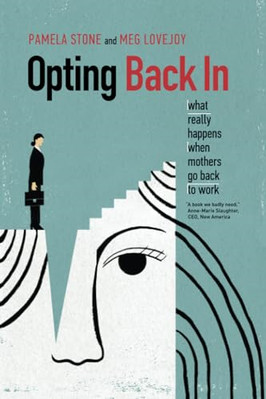 Opting Back In: What Really Happens When Mothers Go Bac - Paperback / softback N