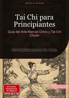 Tai Chi Para Principiantes: GuíA Del Arte Marcial Chino Y Tai Chi Chuan EspañOl