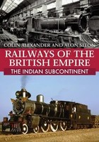 Railways Of The British Empire: The Indian Subcontinent | Alon Siton (U. A.)