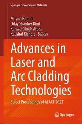 Advances in Laser and Arc Cladding Technologies: Select Proceedings of ALACT 202