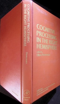 Cognitive Processing in the Right Hemisphere Ellen Perecman HC Second Printing
