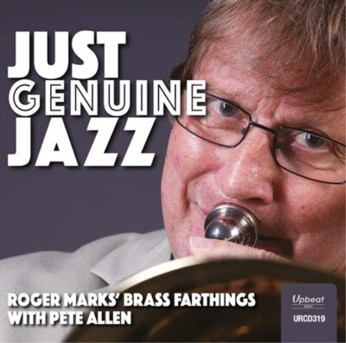 Роджер Маркс выпускает альбом Brass Farthings с Питом Алленом Just Genuine Jazz (CD)