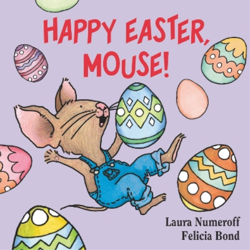 Laura Numeroff Happy Easter, Mouse! (Libro di cartone) If You Give...