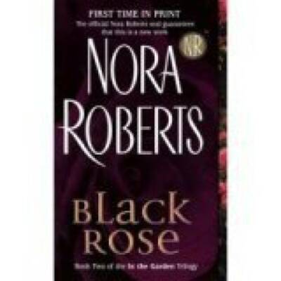 Black Rose (In the Garden Trilogy, Book 2) - Hardcover By Nora Roberts - GOOD