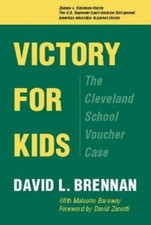 Victory for Kids: The Cleveland Voucher Case David Brennan Hardcover New 