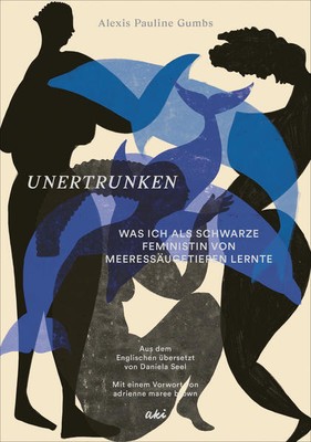 Unertrunken | Alexis Pauline Gumbs | 2022 | deutsch | Undrowned