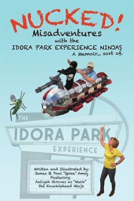 Amey - NUCKED!   isadventures with the IDORA PARK EXPERIENCE NINJAS -  - X555z