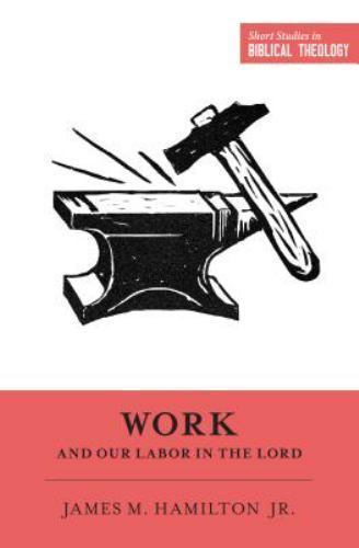 Work and Our Labor in the Lord by James M. Hamilton Jr. (Paperback Book) - Image 5