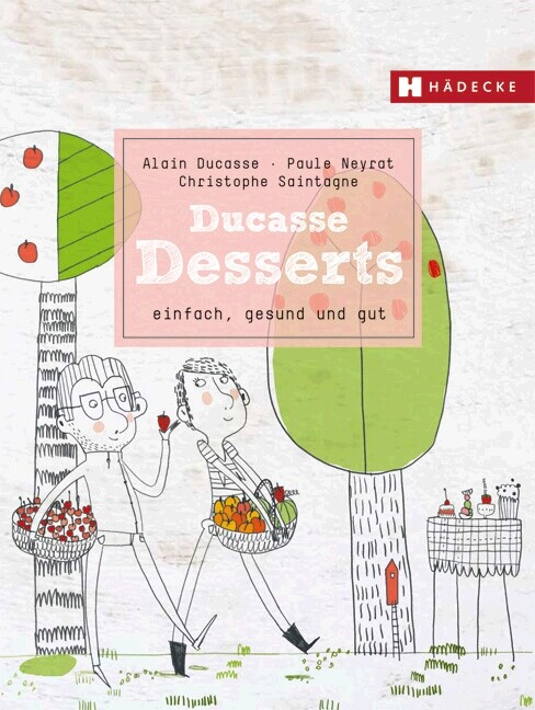 Thumbnail - Alain Ducasse; Paule Neyrat; Christophe Saintagne / Ducasse Desserts