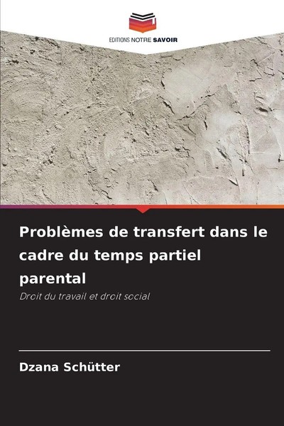 Dzana SchüTter | ProblèMes De Transfert Dans Le Cadre Du Temps Partiel Parental-image