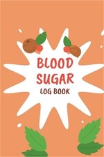 Blood Sugar Monitoring: Daily Diabetic Glucose Tracker with Notes, Breakfast, Lu
