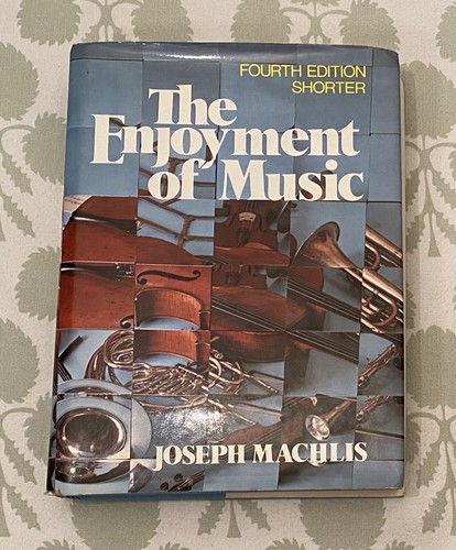 The Enjoyment of Music - Machlis, Joseph Shorter Revised Fourth Edition 1977, HC