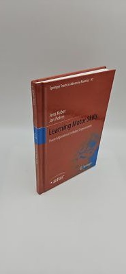 Learning Motor Skills: From Algorithms to Robot Experiments [Springer Tracts in 