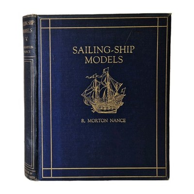 Sailing-Ship Models by R Morton Nance. Number 703 of 1750. Hardcover 1924.