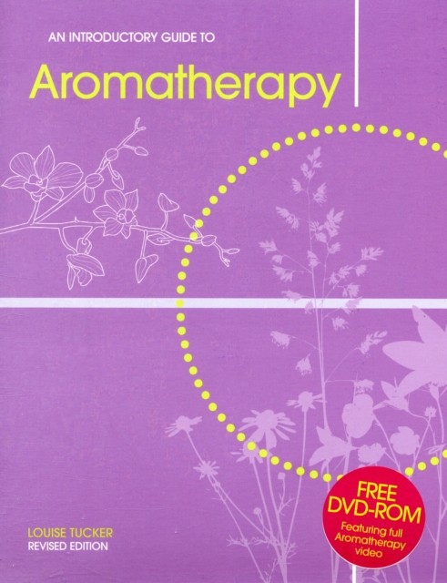 An Introductory Guide to Aromatherapy by Louise Tucker (Paperback Book)