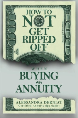 How to Not Get Ripped Off When Buying an Annuity - Paperback NEW Derniat, Alessa