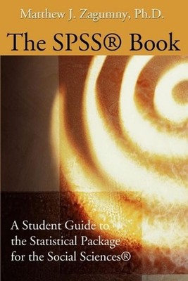 The SPSS Book: A Student Guide to the Statistical Package for the Social Science