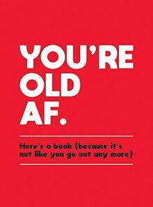 Youre Old AF: Heres a Book (Because Its Not Like... | Buch | Zustand sehr gut
