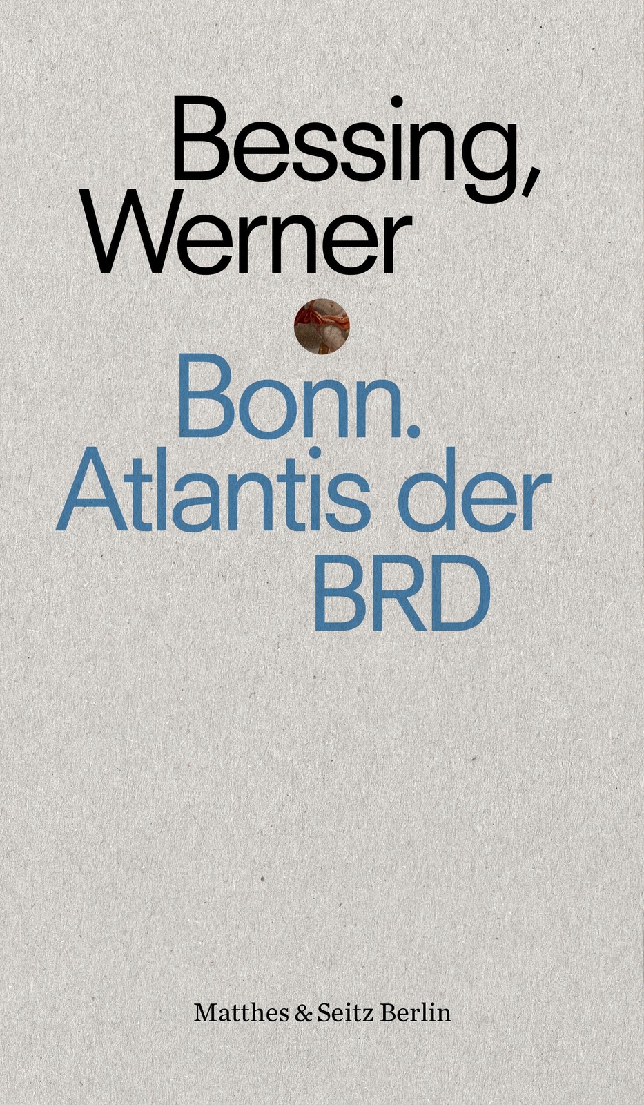 Thumbnail - Bonn. Atlantis Der Brd | Joachim Bessing | Taschenbuch | 123 S. |