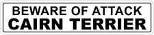  Aluminum Beware Of Attack Cairn Terrier 4" x 18" Funny Metal Novelty Sign