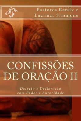 Confiss?Es De Ora??O Ii: Decreto E Declara??O Com Poder E Autoridade