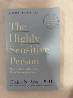Highly Sensitive Person : How to Thrive When the World Overwhelms You by Elaine 