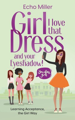 Mädchen, ich liebe dieses Kleid! Und dein Lidschatten! von Miller, Echo