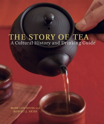 Mary Lou Heiss Robert J. Heiss The Story of Tea (Copertina rigida)