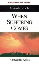 When Suffering Comes Student: A Study of Job (Bible Readers Series) Kalas, J. E