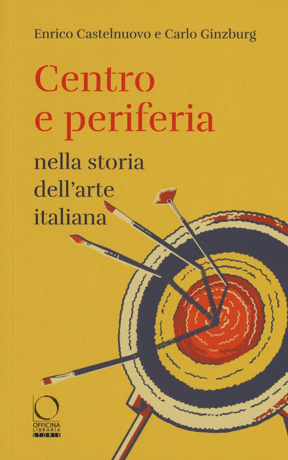 Centro e periferia nella storia dell'arte italiana - [Officina Libraria]