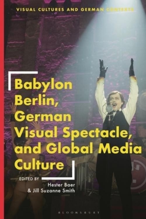 Babylon Berlin, German Visual Spectacle, and Global Media Culture Jill Suza ...