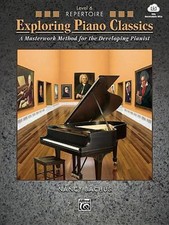 Exploring Piano Classics Repertoire, Level 6: A Masterwork Method for the Develo