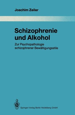 Schizophrenie und Alkohol Zur Psychopathologie schizophrener Bewältigungsstile x