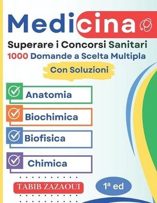 Superare i Concorsi Sanitari: 1000 Domande a Scelta Multipla con Correzioni Comp