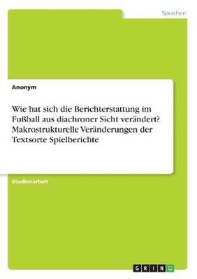 Wie hat sich die Berichterstattung im Fussball aus diachroner Sicht verandert? M
