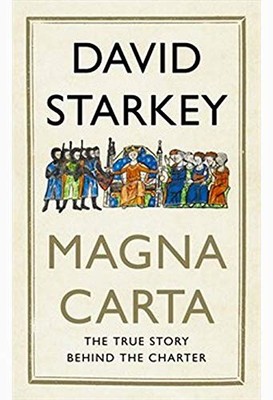 Magna Carta: The True Story Behind the Charter by Starkey, David 147364027X